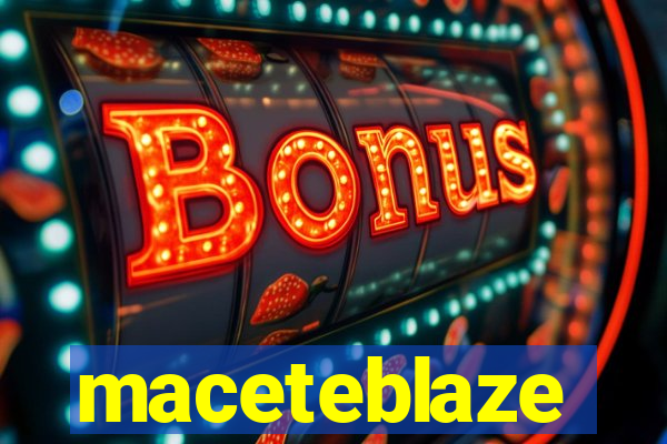 maceteblaze