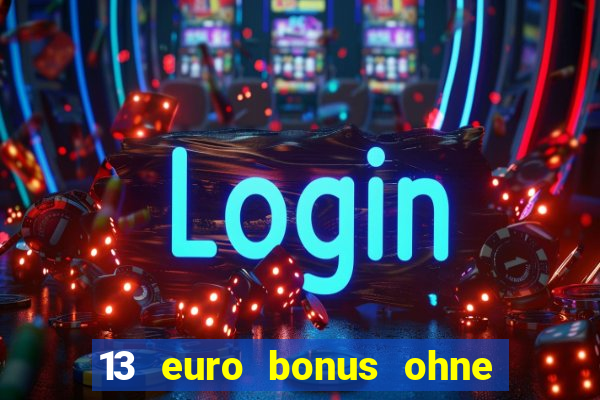 13 euro bonus ohne einzahlung casino