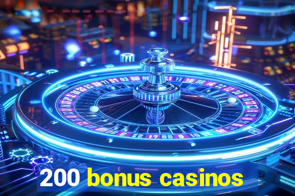 200 bonus casinos