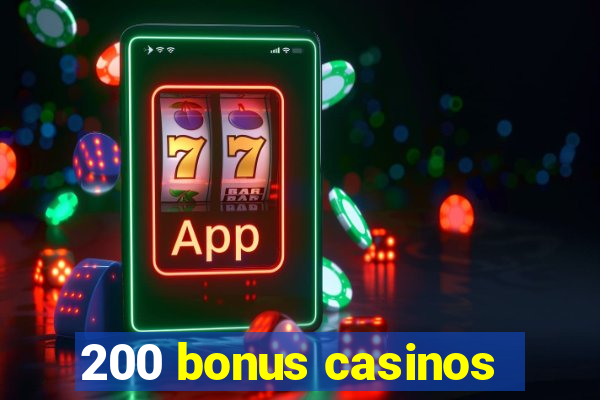 200 bonus casinos