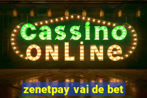 zenetpay vai de bet