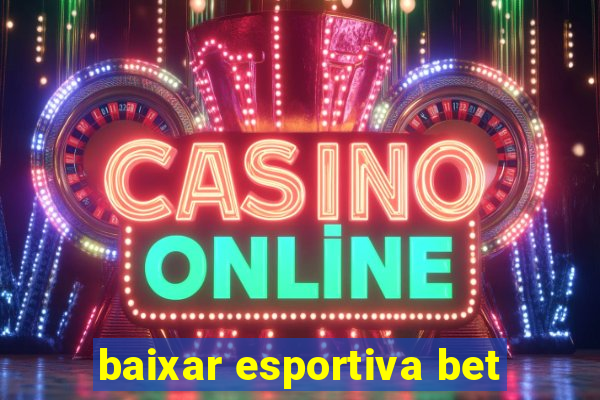 baixar esportiva bet