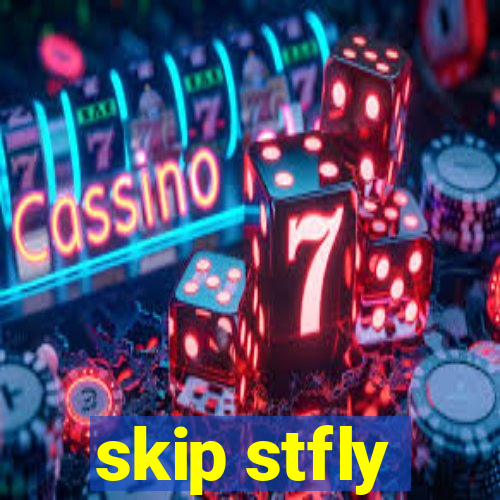 skip stfly