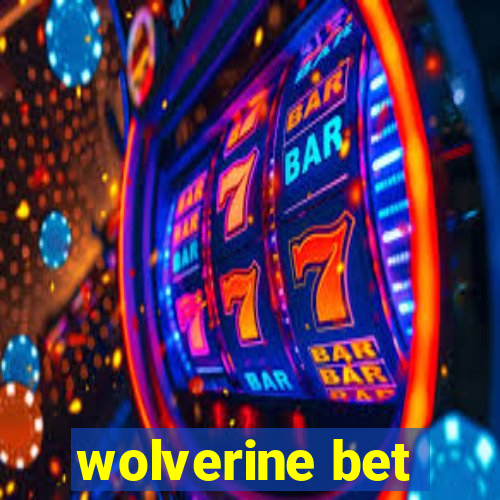 wolverine bet