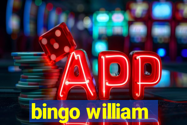 bingo william