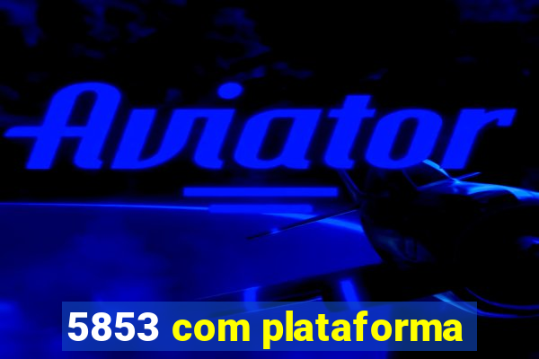 5853 com plataforma