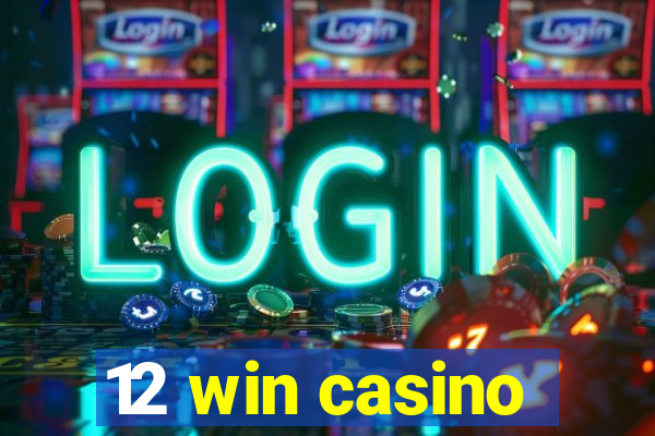 12 win casino