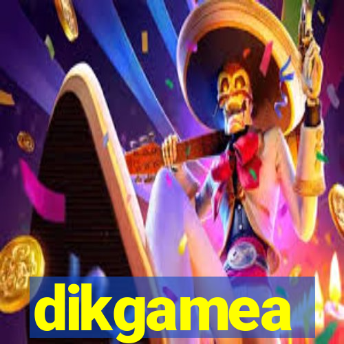 dikgamea