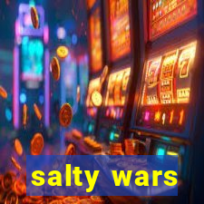 salty wars