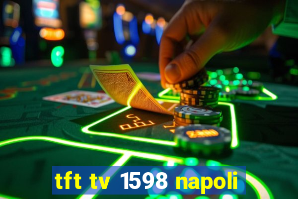 tft tv 1598 napoli