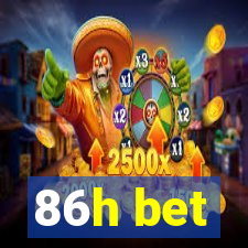 86h bet