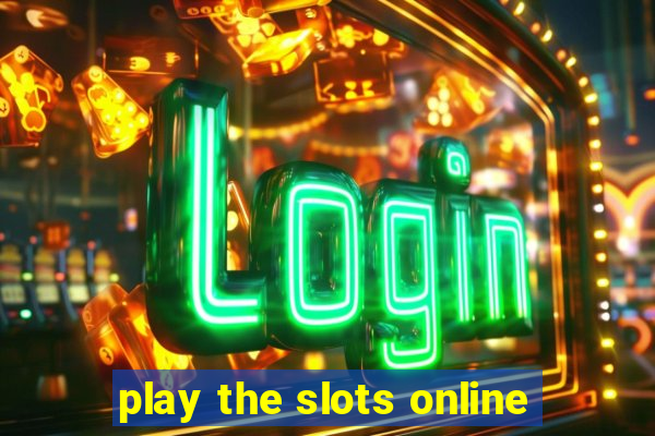 play the slots online