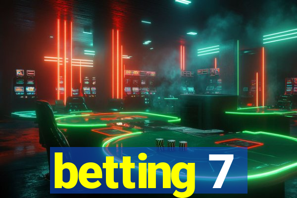 betting 7