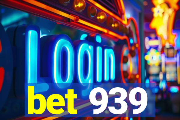 bet 939