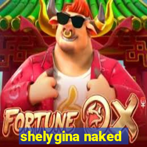 shelygina naked