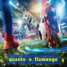 quanto o flamengo esta pagando no jogo de hoje