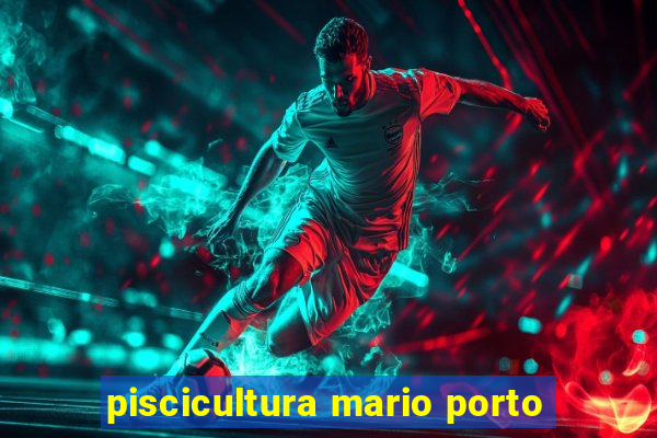 piscicultura mario porto