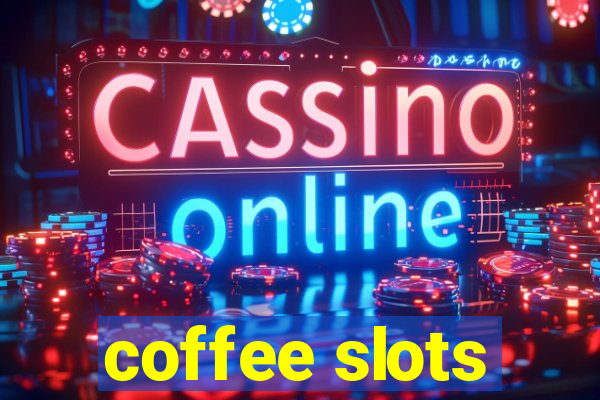 coffee slots