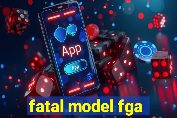 fatal model fga