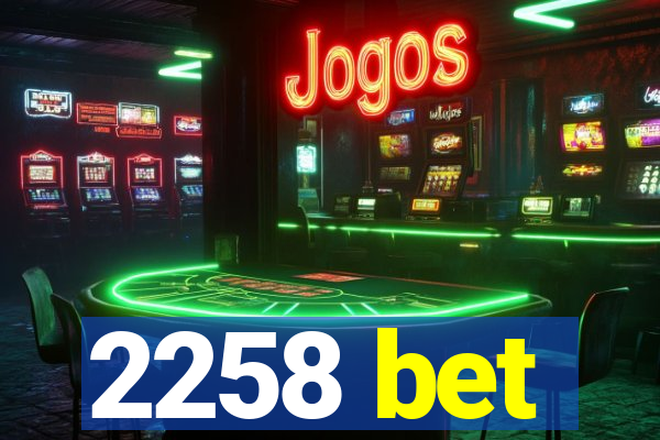 2258 bet