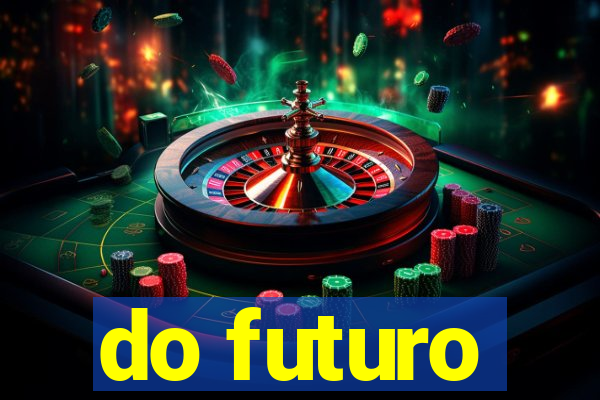 do futuro