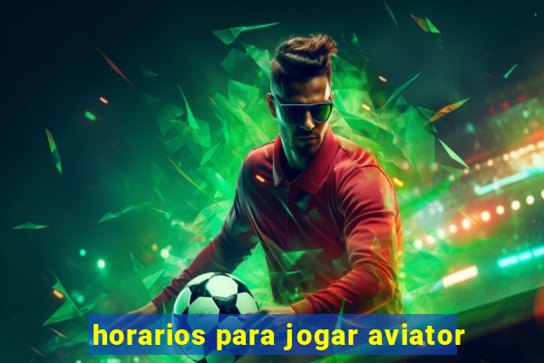 horarios para jogar aviator