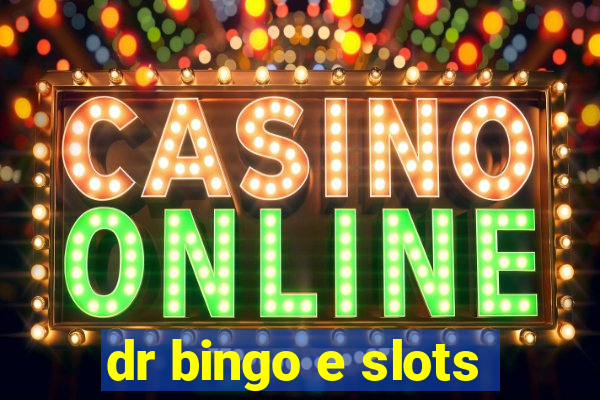 dr bingo e slots