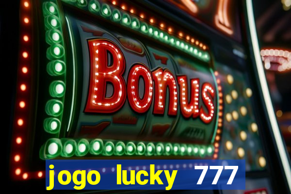 jogo lucky 777 paga mesmo