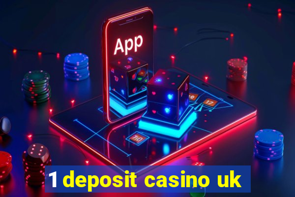 1 deposit casino uk