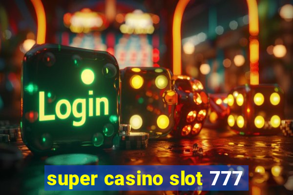 super casino slot 777