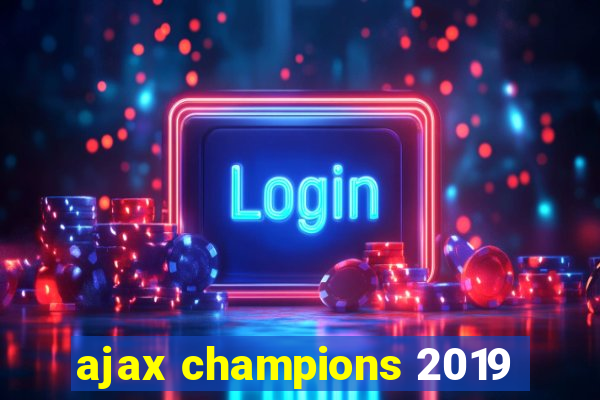 ajax champions 2019