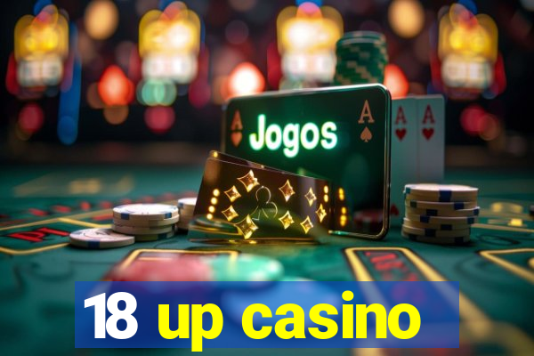 18 up casino