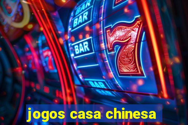 jogos casa chinesa