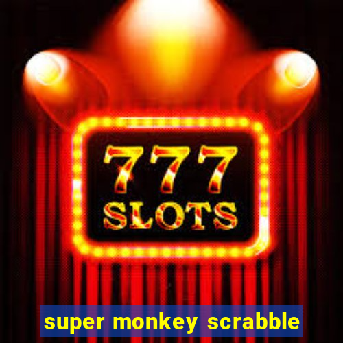 super monkey scrabble