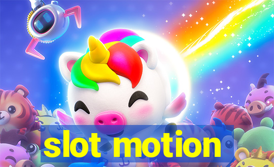 slot motion