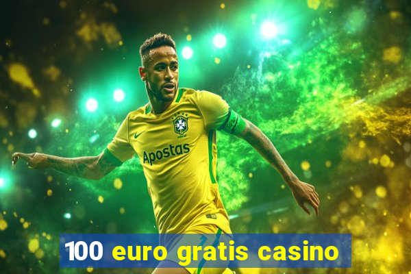 100 euro gratis casino