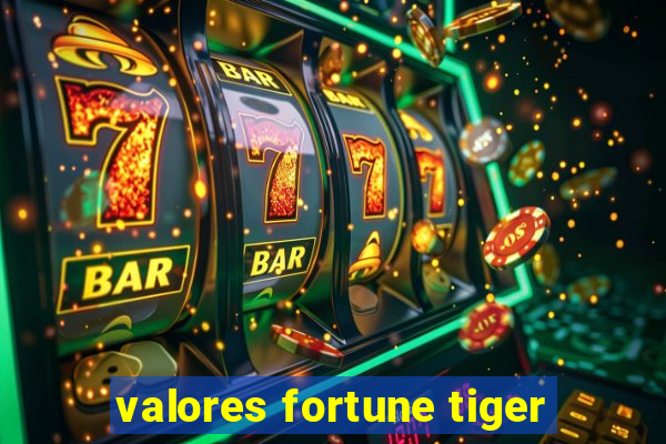 valores fortune tiger