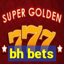 bh bets