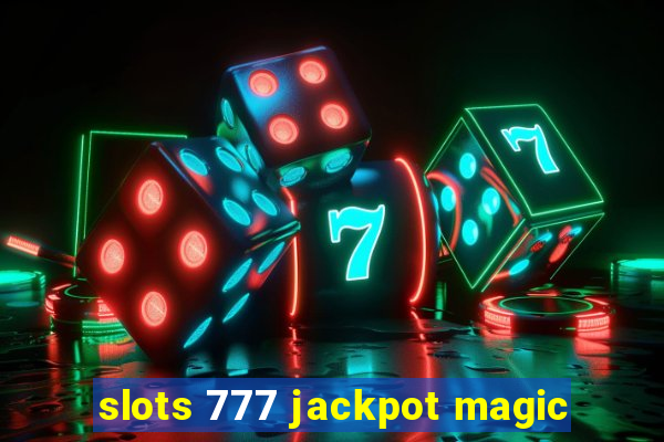 slots 777 jackpot magic