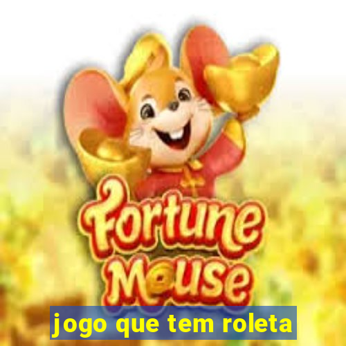 jogo que tem roleta