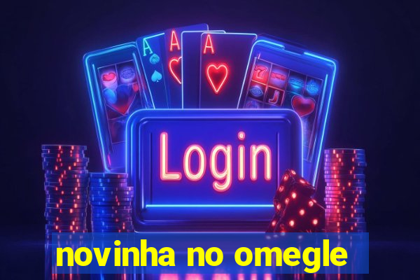 novinha no omegle