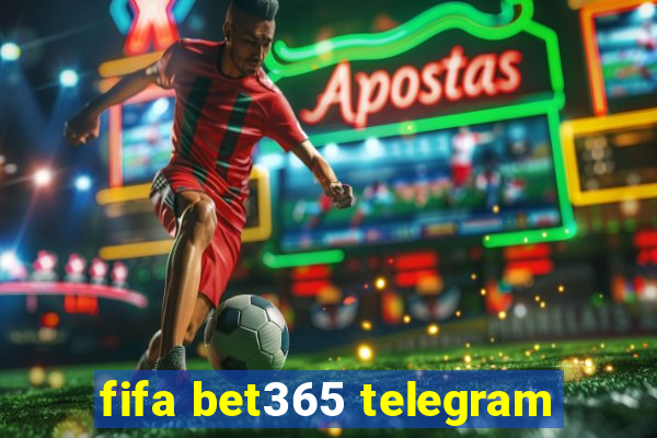 fifa bet365 telegram