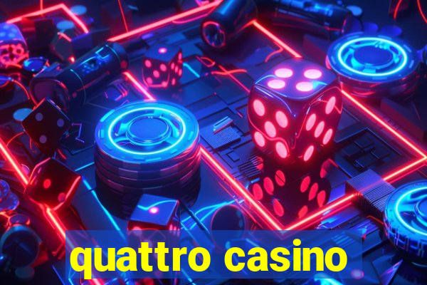 quattro casino