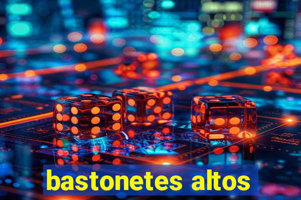 bastonetes altos