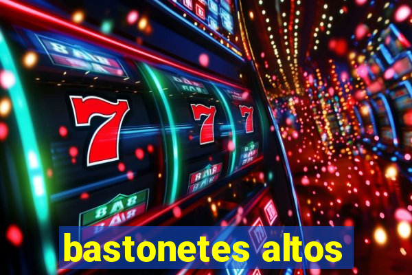 bastonetes altos