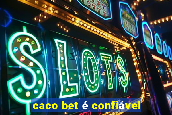 caco bet é confiável