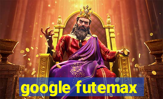 google futemax