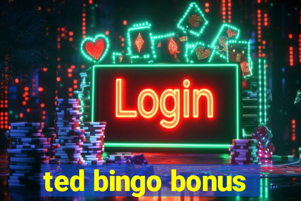 ted bingo bonus