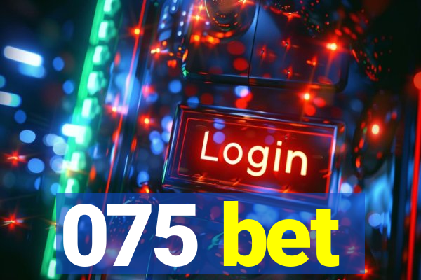 075 bet