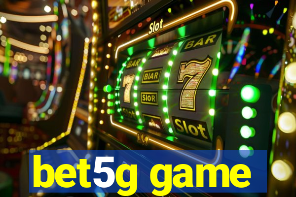 bet5g game